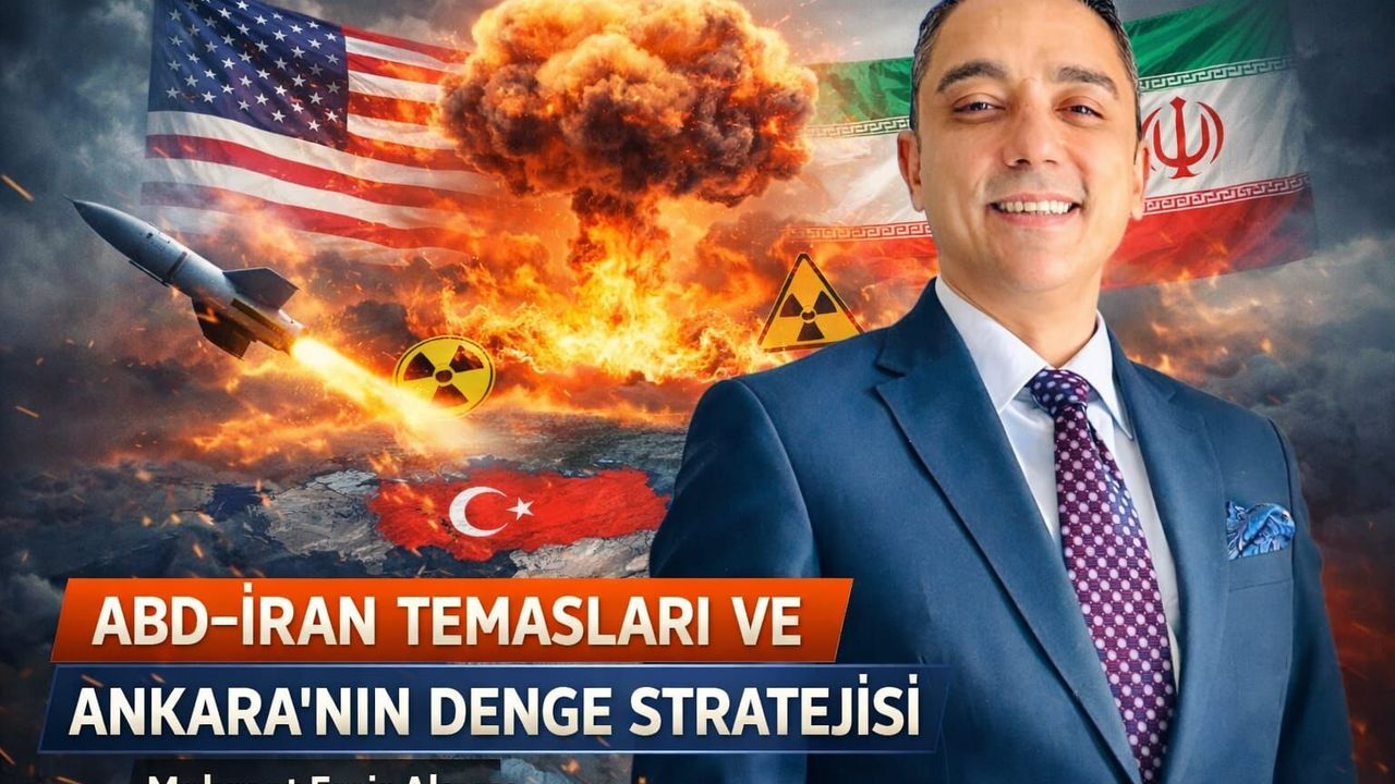 ABD–İran Temasları ve Ankara’nın Denge Stratejisi